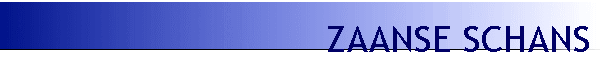 ZAANSE SCHANS